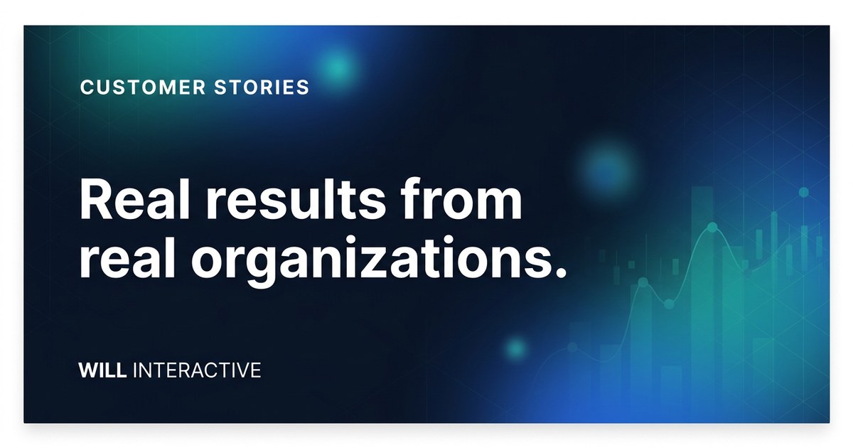 Customer Stories — Real Results | WILL Interactive